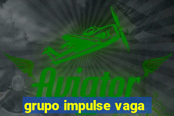 grupo impulse vaga